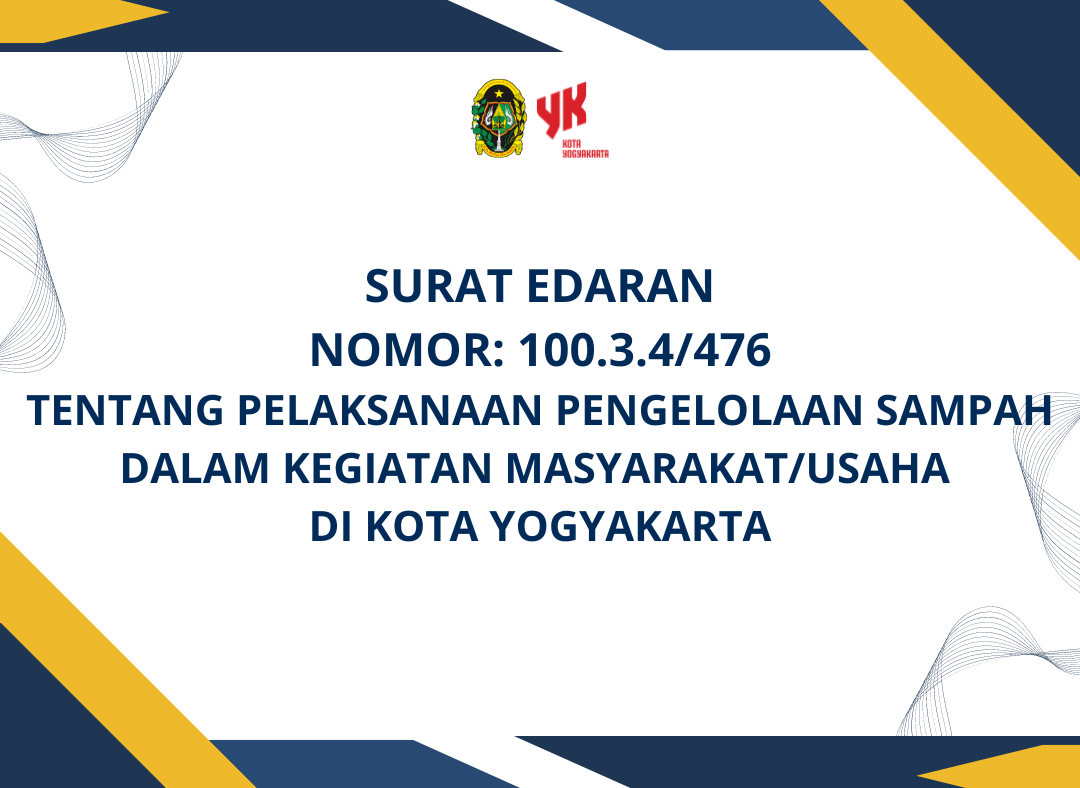 SURAT EDARAN NOMOR: 100.3.4/476 TENTANG PELAKSANAAN PENGELOLAAN SAMPAH DALAM KEGIATAN MASYARAKAT/USAHA DI KOTA YOGYAKARTA